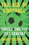 David Goldblatt - The Age of Football: Soccer and the 21st Century