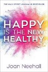 Joan Neehall - Happy Is the New Healthy
