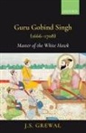 J. S. Grewal, J.s. Grewal - Guru Gobind Singh (1666-1708)