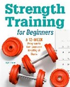 Kyle Hunt, Hunt Kyle - Strength Training for Beginners