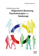 Michael Dieterich - Einführung in die allgemeine Beratung, Psychotherapie und Seelsorge