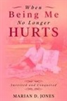 Marian D. Jones - When Being Me No Longer Hurts