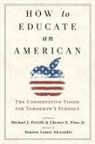 Chester E Finn, Chester E. Finn, Michael J Petrilli, Michael J. Petrilli, Michael J./ Finn Petrilli - How to Educate an American