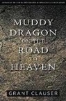 Grant Clauser - Muddy Dragon on the Road to Heaven