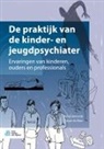 Susan de Boer, Ben Gunnewijk - de Praktijk Van de Kinder- En Jeugdpsychiater