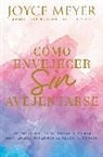 Joyce Meyer - Cómo envejecer sin avejentarse