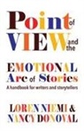 Nancy Donoval, Loren Niemi - Point of View and the Emotional Arc of Stories: A Handbook for Writers and Storytellers