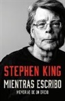Stephen King - Mientras Escribo: Memorias de Un Oficio / On Writing: A Memoir of the Craft
