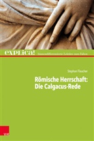 Stephan Flaucher - Römische Herrschaft: Die Calgacus-Rede