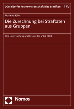 Mathias Bähr - Die Zurechnung bei Straftaten aus Gruppen - Eine Untersuchung am Beispiel des § 184j StGB