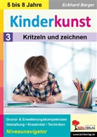Eckhard Berger - Kinderkunst / Band 3: Kritzeln und zeichnen