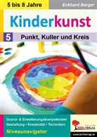 Eckhard Berger - Kinderkunst / Band 5: Punkt, Kuller und Kreis