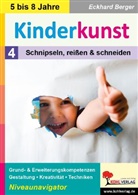 Eckhard Berger - Kinderkunst / Band 4: Schnipseln, reißen und schneiden