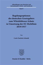 Carla Charlotte Schmidt - Regelungsoptionen des deutschen Gesetzgebers zum Whistleblower-Schutz in Umsetzung der EU-Richtlinie 2019/1937.
