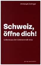 Christoph Zollinger - Schweiz, öffne dich!