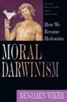 Benjamin Wiker - Moral Darwinism