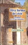 Enzo Bianchi - Otra forma de vivir : paradojas de la vida monástica