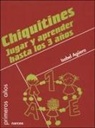 Isabel Agüera Espejo-Saavedra - Chiquitines : jugar y aprender hasta los 3 años