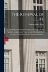 Thomas Bassett Keyes - The Renewal of Life; Arguments for Subcutaneous Injections of Oil in the Cure and Prevention of Senility and Disease; for the Making of the Acme of Ab