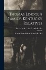 Lincoln Financial Foundation Collection - Thomas Lincoln Family. Kentucky Relatives; Thomas Lincoln Family - Kentucky Relatives