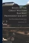 Great Western Railway Provident Society - Rules of the Great Western Railway Provident Society [microform]: Instituted October, 1877