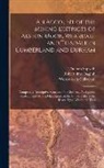 Thomas Sopwith, Robert Fmo Daglish, Wordsworth Collection - An Account of the Mining Districts of Alston Moor, Weardale and Teesdale in Cumberland and Durham: Comprising Descriptive Sketches of the Scenery, Ant