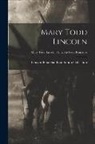Lincoln Financial Foundation Collection - Mary Todd Lincoln; Mary Todd Lincoln - Lincoln-Todd Romance