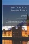 Mynors Bright, Samuel Pepys, Henry Benjamin Wheatley - The Diary of Samuel Pepys: Transcribed by the Late Rev. Mynors Bright, From the Shorthand Manuscript in the Pepysian Library, Magdalene College