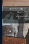 J. R. (John Relly) Beard, William Ellery Channing - Extinction of Slavery: a Discourse in Commemoration of the Extinction of Slavery in the British Colonies, on the 1st of August, 1838