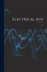 ANONYMOUS - Electrical Age [microform]; v.37