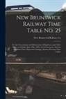 New Brunswick Railway Co - New Brunswick Railway Time Table No. 25 [microform]: for the Government and Information of Employes Only Takes Effect on Sunday, June 29th, 1890, at 6