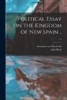 Alexander Von Humboldt, John Tr Black - Political Essay on the Kingdom of New Spain ..; v.2