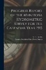 Canada Dominion Water Power Branch, M. C. (Murray Calder) D. Hendry - Progress Report of the Manitoba Hydrometric Survey for the Calendar Year 1915 [microform]