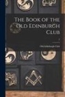 Old Edinburgh Club - The Book of the Old Edinburgh Club; 2