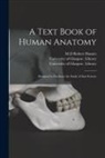 Robert M. D. Hunter, University of Glasgow Library - A Text Book of Human Anatomy [electronic Resource]: Designed to Facilitate the Study of That Science