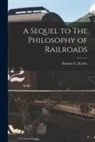 Thomas C. Keefer - A Sequel to The Philosophy of Railroads [microform]