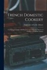 University of Leeds Library - French Domestic Cookery: Combining Economy With Elegance, and Adapted to the Use of Families of Moderate Fortune
