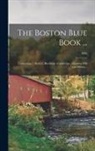 ANONYMOUS - The Boston Blue Book ...: Containing ... Boston, Brookline, Cambridge, Chestnut Hill and Milton ..; 1886