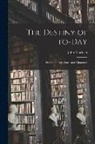 John Maclean - The Destiny of To-day [microform]: Studies in Conscience and Character