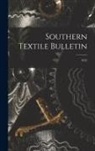 Anonymous - Southern Textile Bulletin; 1923
