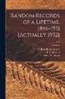 Clarence E. (Clarence Edward) Dutton, F. V. (Ferdinand Vandeveer) Hayden, William Henry Holmes - Random Records of a Lifetime, 1846-1931 [actually 1932]; v. 5