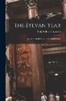 Philip Gilbert Hamerton - The Sylvan Year: Leaves From the Notebok of Raoul Dubois