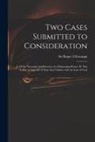 Roger L'Estrange - Two Cases Submitted to Consideration: I. Of the Necessity and Exercise of a Dispensing Power. II. The Nullity of Any Act of State That Clashes With th