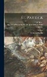 E. J. (Ebenezer Josiah) B. . Newell, Society for Promoting Christian Knowl - St. Patrick [microform]: His Life and Teaching