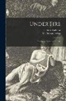 Henri Barbusse, W. Fitzwater Wray - Under Fire: the Story of a Squad (Le Feu)