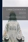 Edward Caswall, Catholic Church - Lyra Catholica: containing All the Breviary and Missal Hymns, With Others From Various Sources. Translated by Edward Caswall