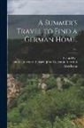 Elisha Dyer, Duke University Library Jantz Colle - A Summer's Travel to Find a German Home.; c.1