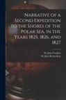 John Franklin, John Richardson - Narrative of a Second Expedition to the Shores of the Polar Sea, in the Years 1825, 1826, and 1827 [microform]