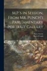 Harry Furniss, Percival Leigh - M.P.'s in Session, From Mr. Punch's Parliamentary Portrait Gallery