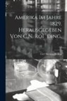 Ro&amp;, Carl Nicolaus Ro&amp;776;ding - Amerika Im Jahre 1829. Herausgegeben Von C.N. RoÌ^ding.; v.2